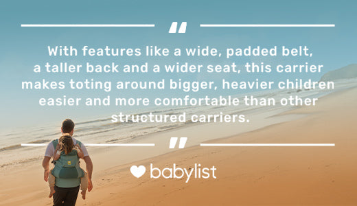 with features like a wide, padded belt, a taller back and a wider seat, this carrier makes toting around bigger, heavier children easier and more comfortable than other structured carriers. by babylist